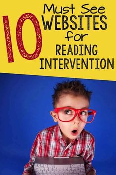 a young boy wearing glasses and reading a book with the title 10 must see website for reading