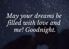 someone is holding their hand up to the sky with stars in the background and an inscription on it that says, may your dreams be filled with love and me goodnight