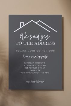 a sign that says we said yes to the address please join us for our housewarming party