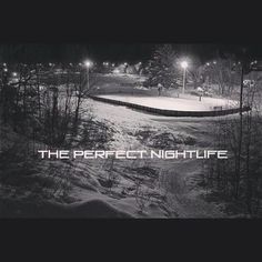 the perfect nightlife poster is shown in black and white, with snow on the ground