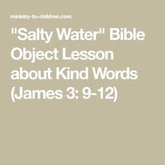 an image of the text that says, salty water bible object lesson about kind words james 3 9 - 12