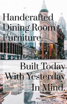 an advertisement with the words, handcrafted dining room furniture built today with yesterday in mind