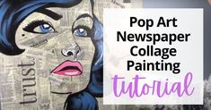 a woman's face with the words pop art newspaper collage painting