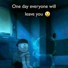 a cartoon character sitting in front of a window with the caption one day everyone will leave