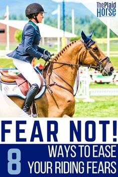 a woman on a horse with the words fear not 8 ways to ease your riding fears