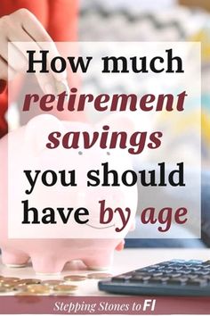 How Much Money Should I Have In Savings, How To Save For Retirement, Using What You Have, Retirement Savings By Age, Savings By Age, How To Retire Early, Retirement Goals, Save For Retirement, Retirement Money