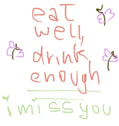 the words eat well drink enough written in colored crayons on a white background