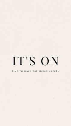 it's on time to make the magic happen poster with black and white text