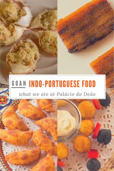 the collage shows different types of food on plates and in bowls, along with text that reads goan indo - portuguese food what we ate at pelicio do de mayo