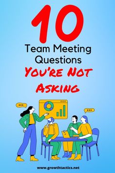 a group of people sitting around a table with the text 10 team meeting questions you're not asking