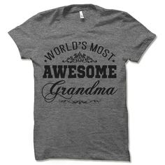 World's Most Awesome Grandma short-sleeve crewneck t-shirt. Unisex Fit. Printed with eco-friendly water-based inks. Please refer to the size chart in the last image of the listing (laying flat measurements in inches). Due to the calibration differences between computer monitors, phone screens and tablets, the actual product color may vary slightly from what you are viewing. SHIRT FEATURES: - 4.2 oz., Solid color tees (red, white, blue, green) are 100% combed and ringspun cotton, 30 singles - Ath Best Anniversary Gifts, Girlfriend Shirts, Aunt Shirts, Funny Gifts For Dad, Husband Shirts, Boyfriend T Shirt, Boyfriend Shirt, Funny Tees, Clothing Ideas