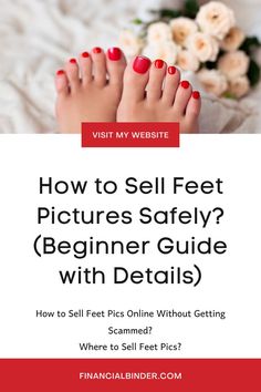 How to Sell Feet Pics Safely? (Beginner Guide with Details) Grab The Opportunity, Earn Passive Income, Job Career, Financial Advice, Start Making Money, Make Money Blogging, Beginners Guide