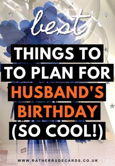 the words best things to plan for husband's birthday so cool on top of balloons