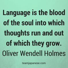 the words language is the blood of the soul into which thought runs and out of which they grow