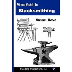 the visual guide to blacksmithing by susan bove, standard publication, inc paperback