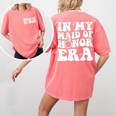 a woman wearing a pink shirt that says in my maid of honor era on it