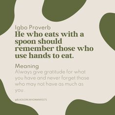 a poster with an image of a quote on it that says, he who eats with a spoon should remember those who use hands to eat