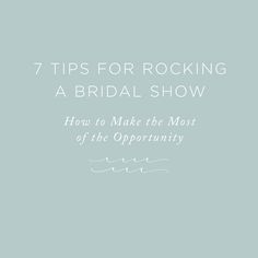 the words 7 tips for rocking a bridal show how to make the most of the opportunity