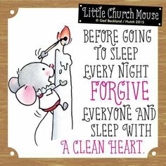 a sign that says, before going to sleep every night forgve everyone and sleep with a clean heart