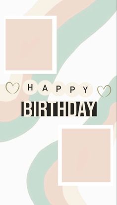 a happy birthday card with two squares and hearts on the bottom, in pastel colors