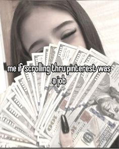 a woman holding money in her hands with the words me if scrolling the pinterest was