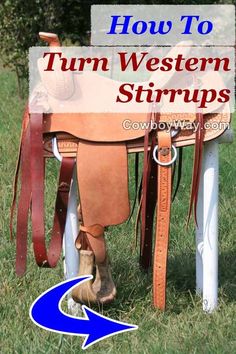 a horse saddle with the words how to turn western stirs on it's legs