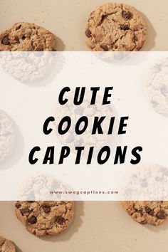 chocolate chip cookies with the words cute cookie captions in black overlaying them