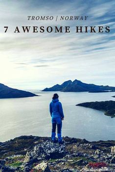 a person standing on top of a mountain looking out at the ocean and mountains with text overlay that reads, 7 awesome hikes