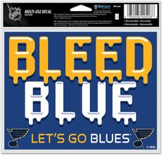 a sticker with the words, bleed blue let's go blues on it