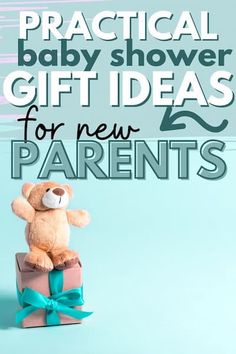 a teddy bear sitting on top of a present box with the words practical baby shower gift ideas for new parents