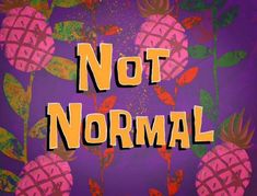 the words not normal are surrounded by pineapples on a purple and pink background