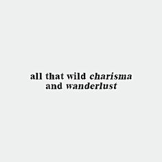 the words all that wild charisha and wanderlust are written in black on a white