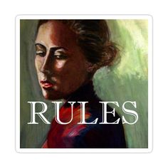 a painting of a woman's face with the words rules on it