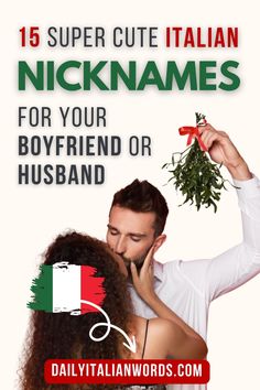 a man and woman kissing each other with the text 15 super cute italian nicknamees for your boyfriend or husband