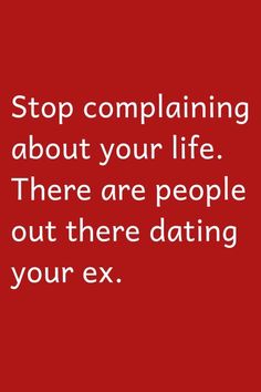 a red background with the words stop comparing about your life there are people out there dating your ex