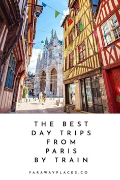 the best day trips from paris by train, france travel guide with tips on what to see and where to go