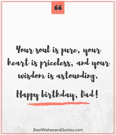 a birthday card with the words, your soul is pure, your heart is priceless, and your vision is attending happy birthday, dad