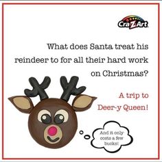 a reindeer with antlers on it's head and the words, what does santa treat his reindeer for all their hard work on christmas?