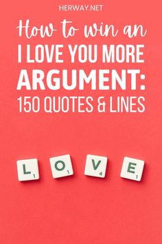 the words how to win an i love you more argument 150 quotes and lines