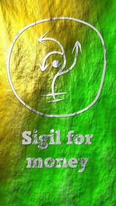 a sign that says,'sigil for money'in white on a green and yellow background