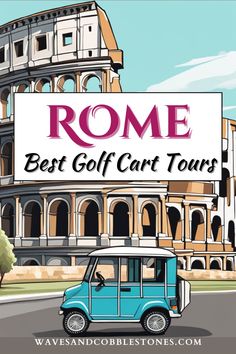 a blue car driving past an old building with the words rome best golf cart tours