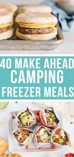 four images with the words 40 make ahead camping freezer meals on them, including hamburgers and sandwiches