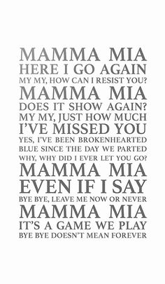 the words are written in black and white on a piece of paper that says mamma mia here i go again