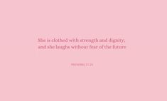 a pink background with the words she is clothed with strength and dignity, and she laughs without fear of the future