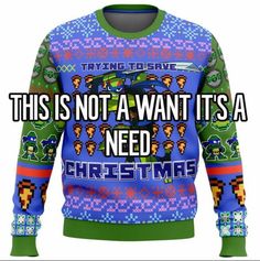 an ugly sweater that says, this is not a want it's a christmas