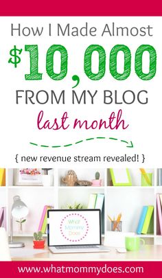 a desk with the words how i made almost $ 10, 000 from my blog last month