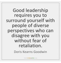 a quote that says, good leaders require to surround yourself with people who can disapp