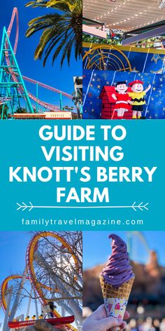 a person holding an ice cream cone with the words guide to visiting knott's berry farm