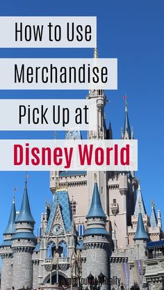 a castle with the words how to use merchandise pick up at disney world