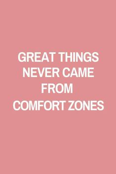 the words great things never came from comfort zones on a pink background with white text